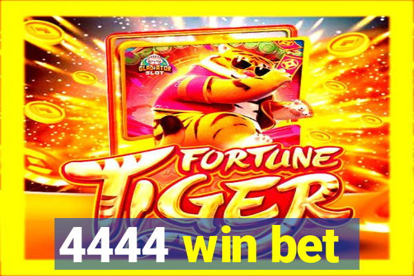 4444 win bet